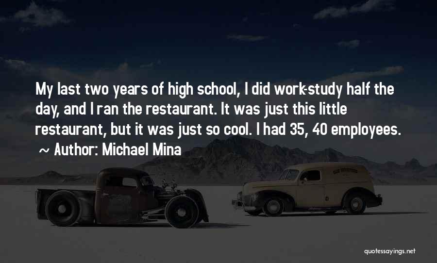 Last Work Day Quotes By Michael Mina