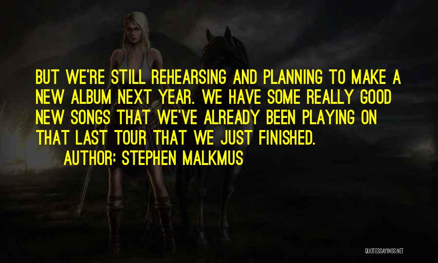 Last Year And New Year Quotes By Stephen Malkmus