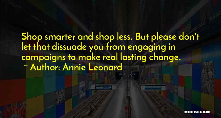 Lasting Change Quotes By Annie Leonard