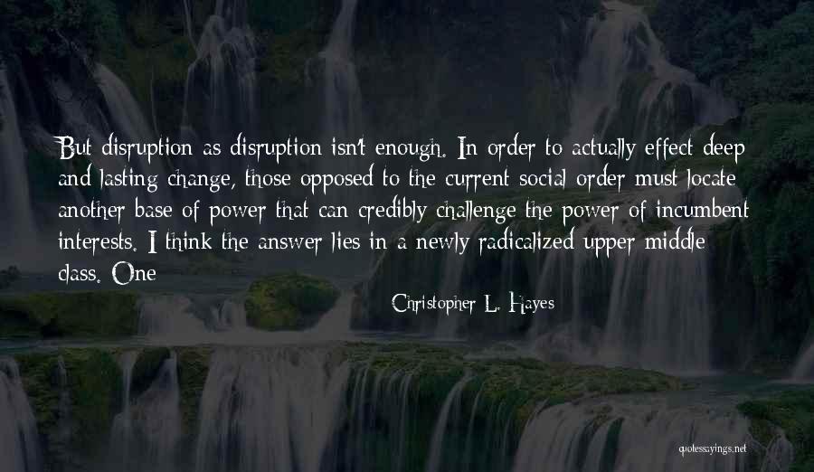 Lasting Change Quotes By Christopher L. Hayes Lasting Change Quotes By Christopher L. Hayes