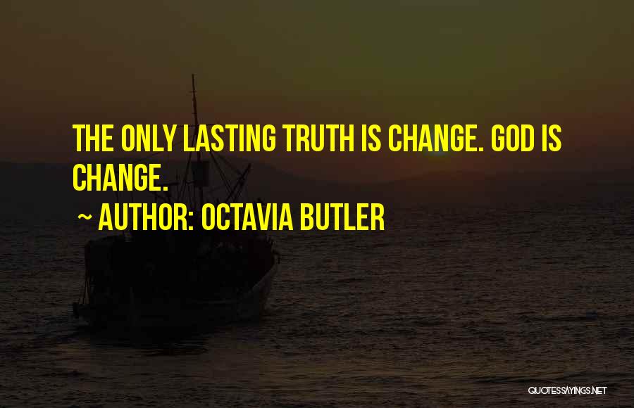 Lasting Change Quotes By Octavia Butler