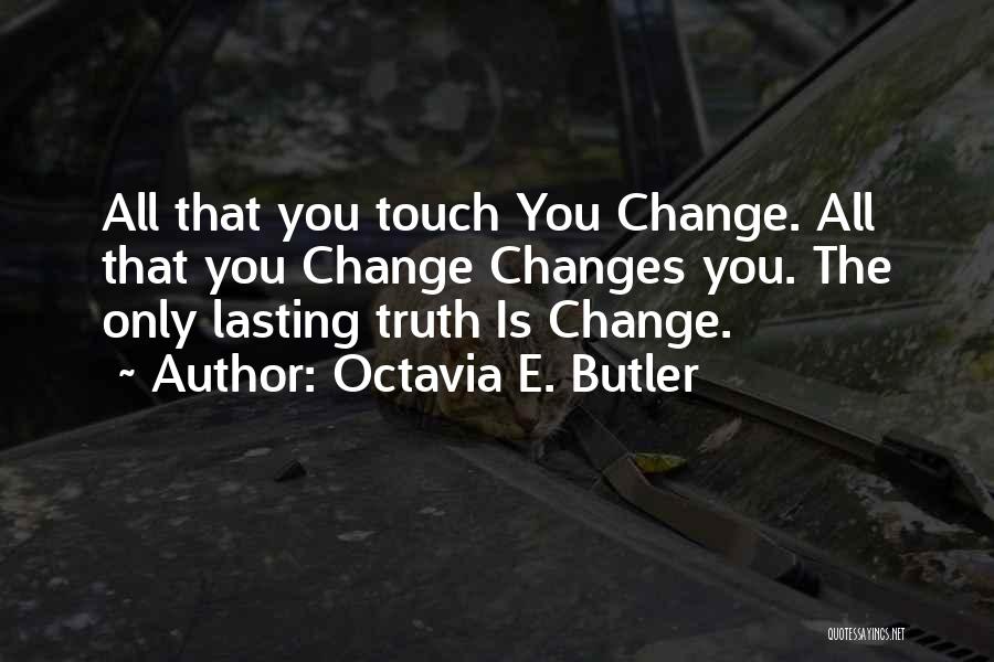 Lasting Change Quotes By Octavia E. Butler