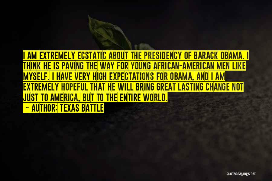 Lasting Change Quotes By Texas Battle