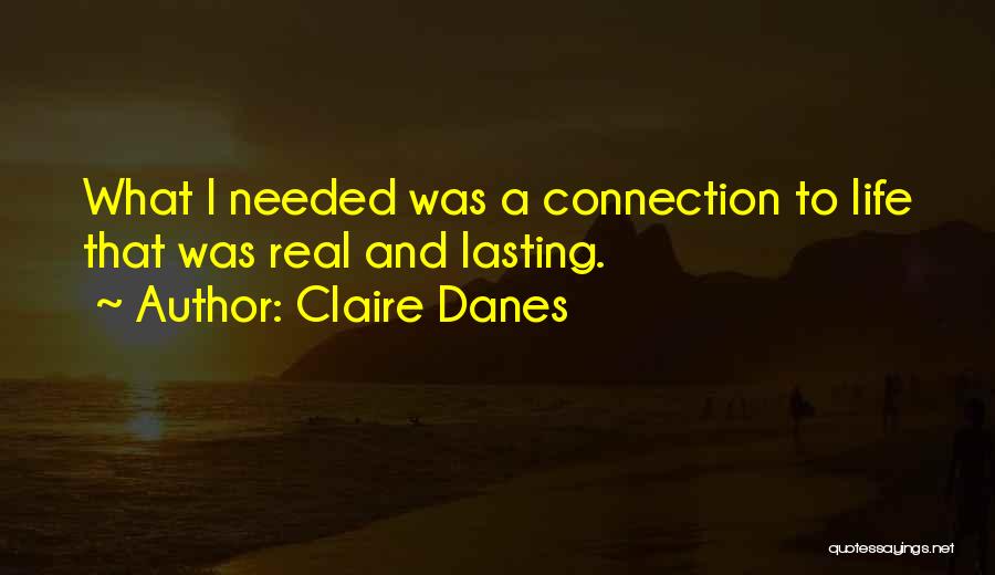 Lasting Connection Quotes By Claire Danes