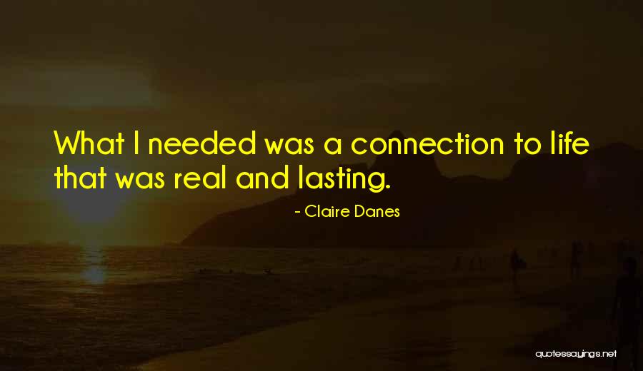 Lasting Connection Quotes By Claire Danes