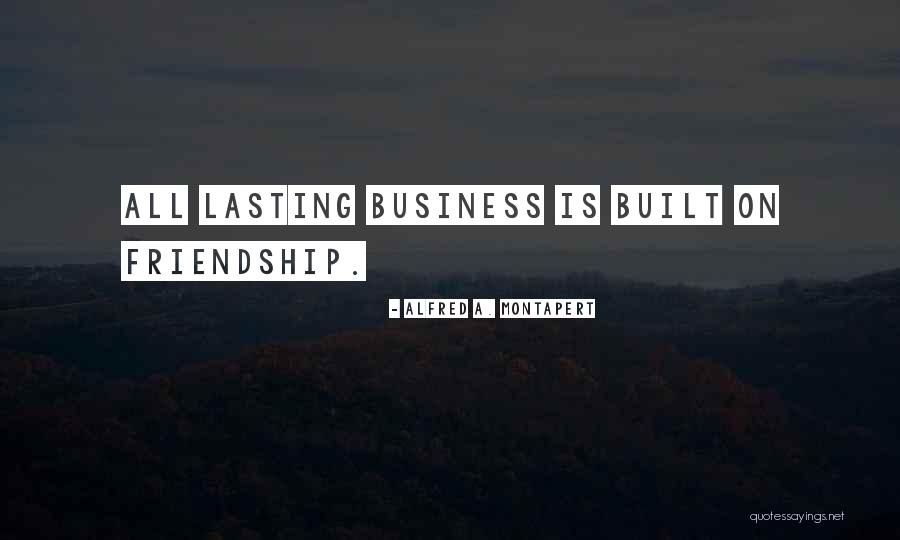 Lasting Friendship Quotes By Alfred A. Montapert