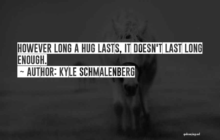 Lasting Friendship Quotes By Kyle Schmalenberg