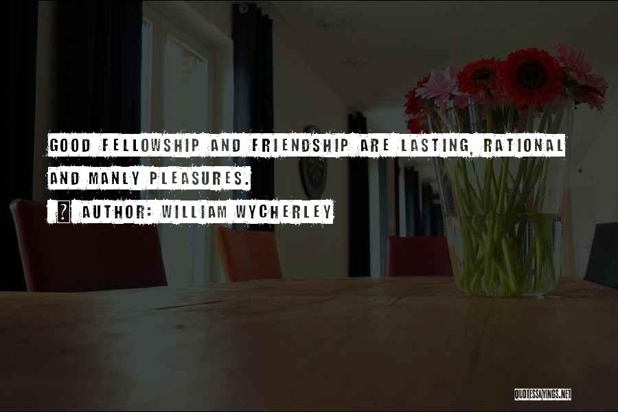 Lasting Friendship Quotes By William Wycherley