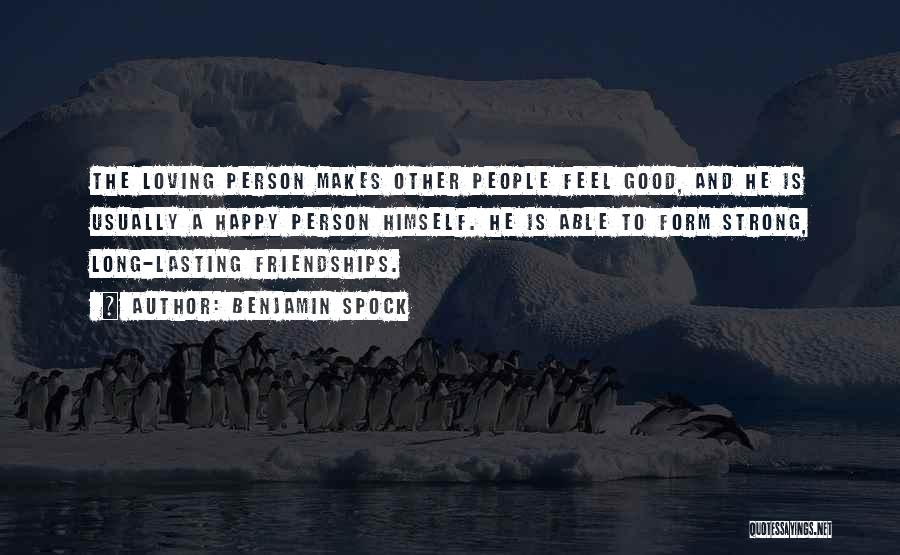 Lasting Friendships Quotes By Benjamin Spock