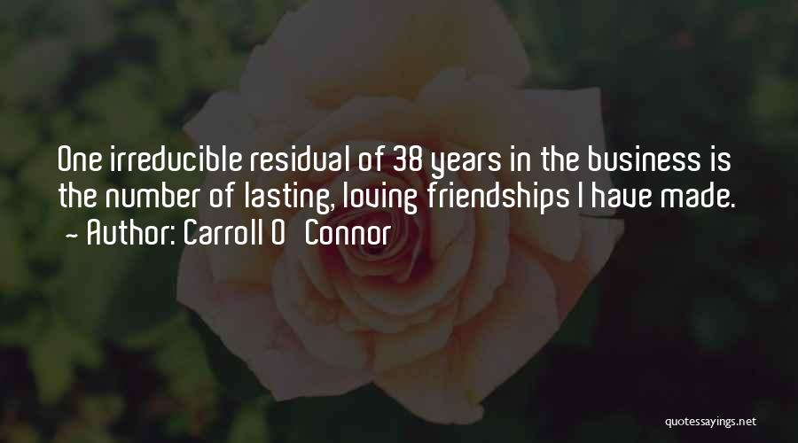 Lasting Friendships Quotes By Carroll O'Connor