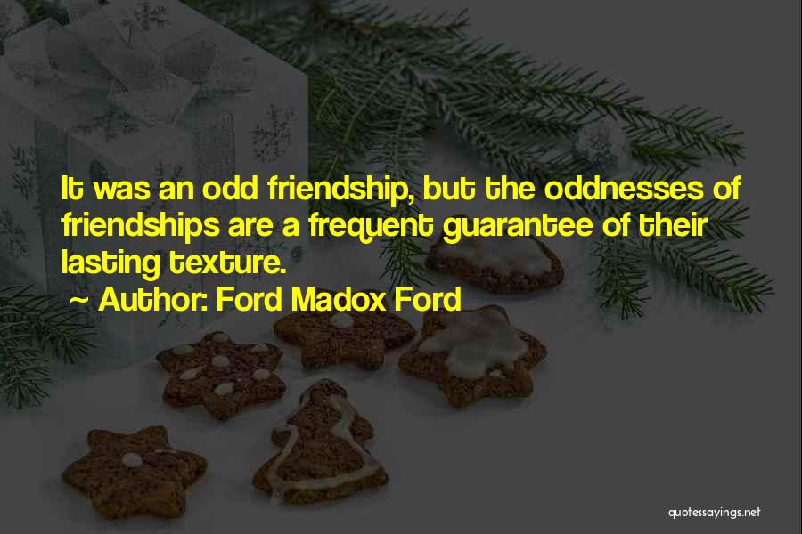 Lasting Friendships Quotes By Ford Madox Ford