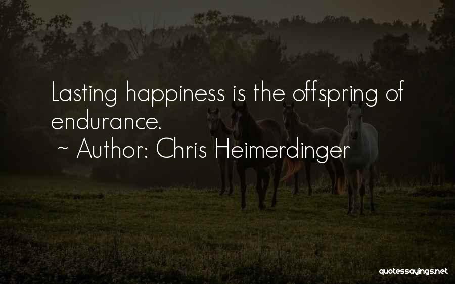 Lasting Happiness Quotes By Chris Heimerdinger