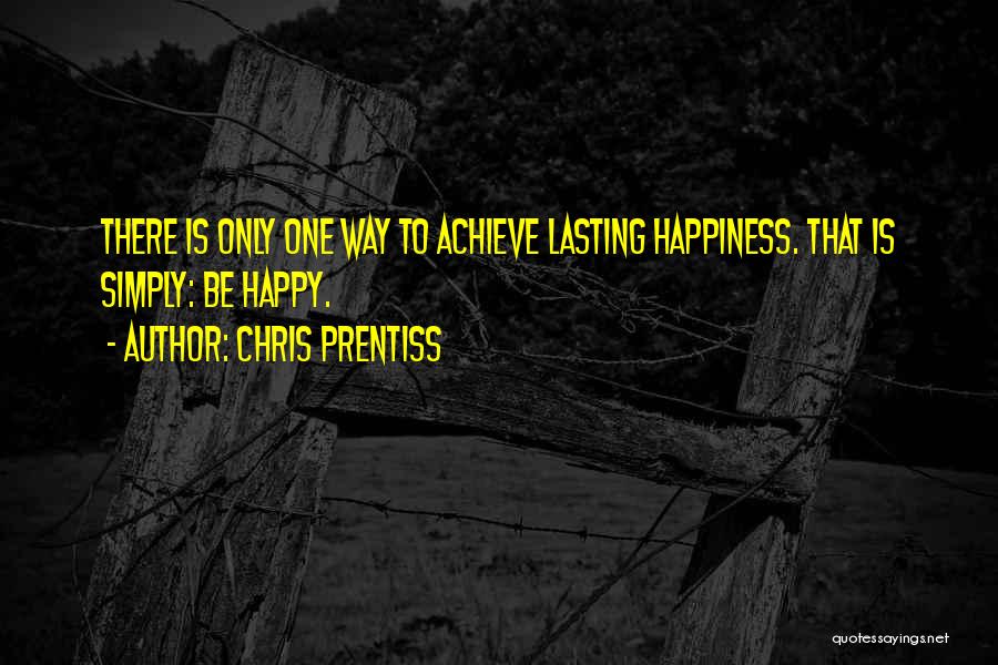 Lasting Happiness Quotes By Chris Prentiss