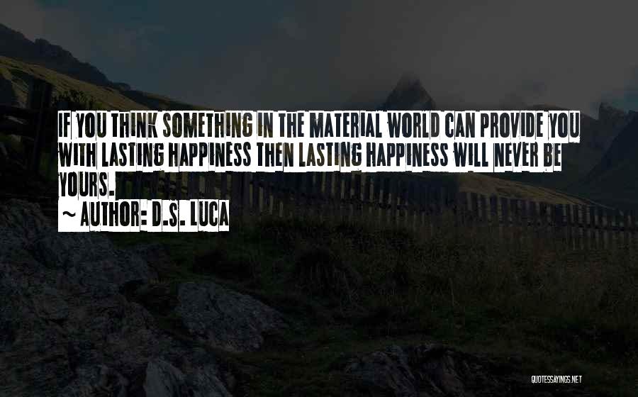 Lasting Happiness Quotes By D.S. Luca