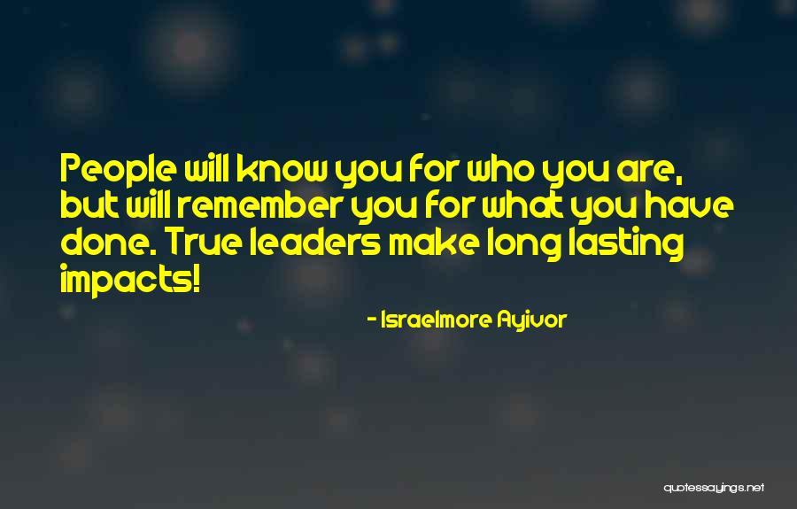 Lasting Impacts Quotes By Israelmore Ayivor Lasting Impacts Quotes By Israelmore Ayivor