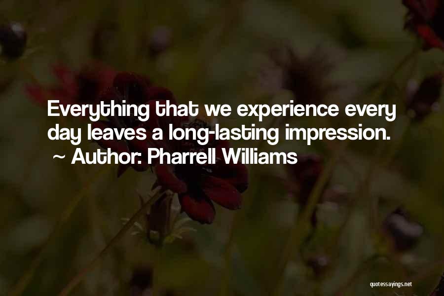 Lasting Impression Quotes By Pharrell Williams