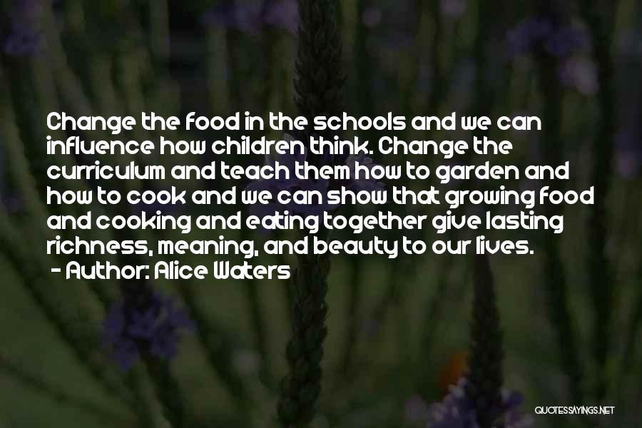 Lasting Influence Quotes By Alice Waters