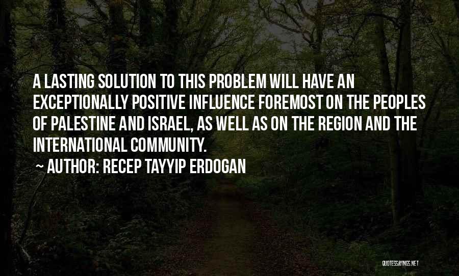 Lasting Influence Quotes By Recep Tayyip Erdogan