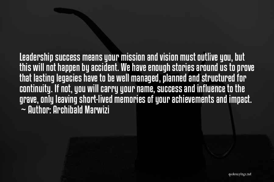 Lasting Leadership Quotes By Archibald Marwizi