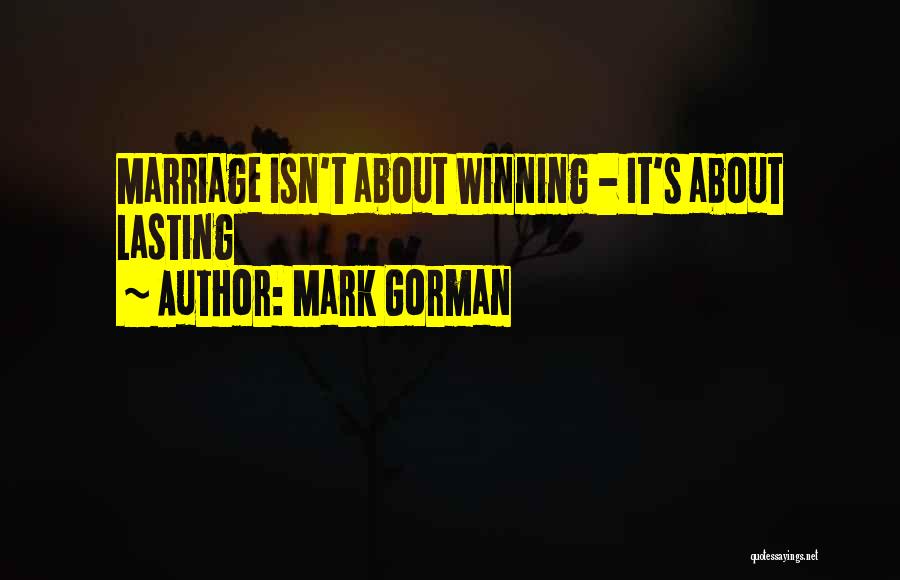 Lasting Love And Marriage Quotes By Mark Gorman