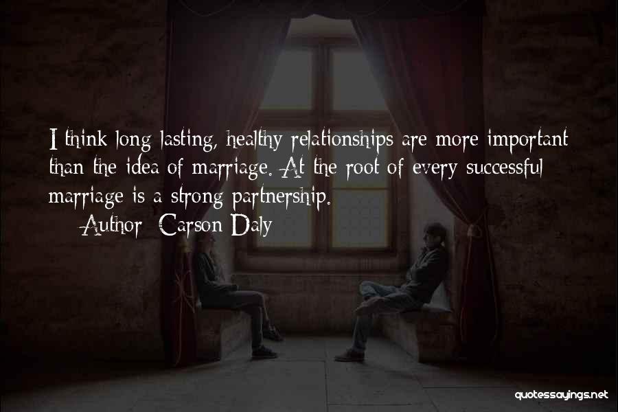 Lasting Relationships Quotes By Carson Daly