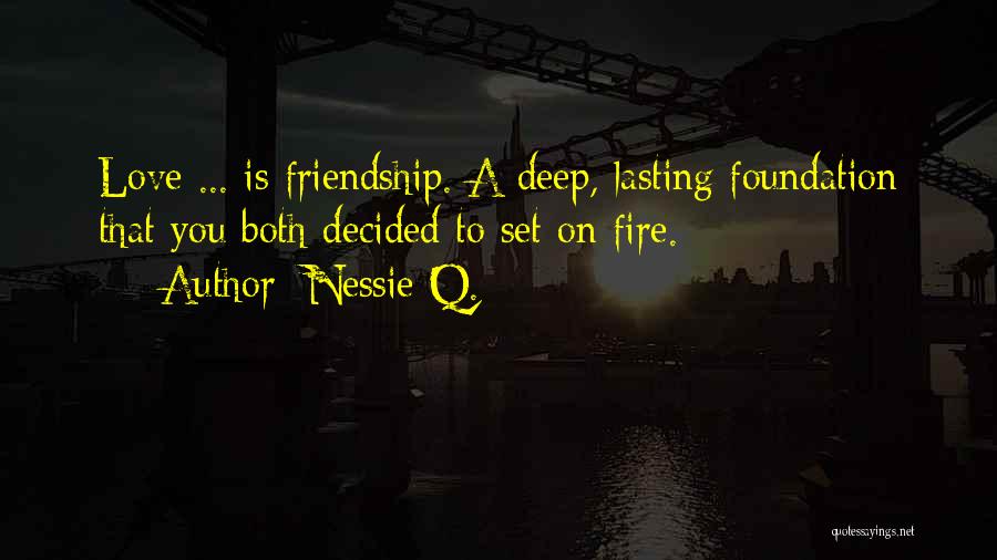 Lasting Relationships Quotes By Nessie Q.