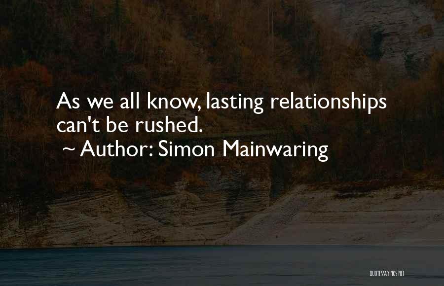 Lasting Relationships Quotes By Simon Mainwaring