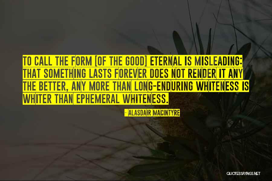 Lasts Forever Quotes By Alasdair MacIntyre