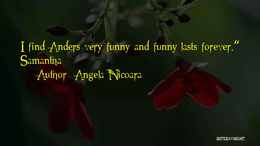 Lasts Forever Quotes By Angela Nicoara