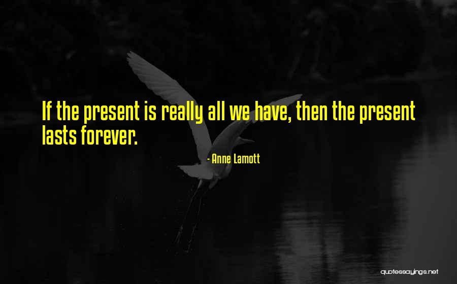 Lasts Forever Quotes By Anne Lamott