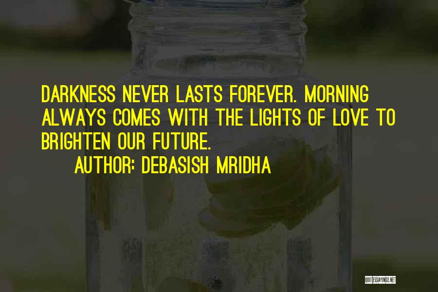 Lasts Forever Quotes By Debasish Mridha