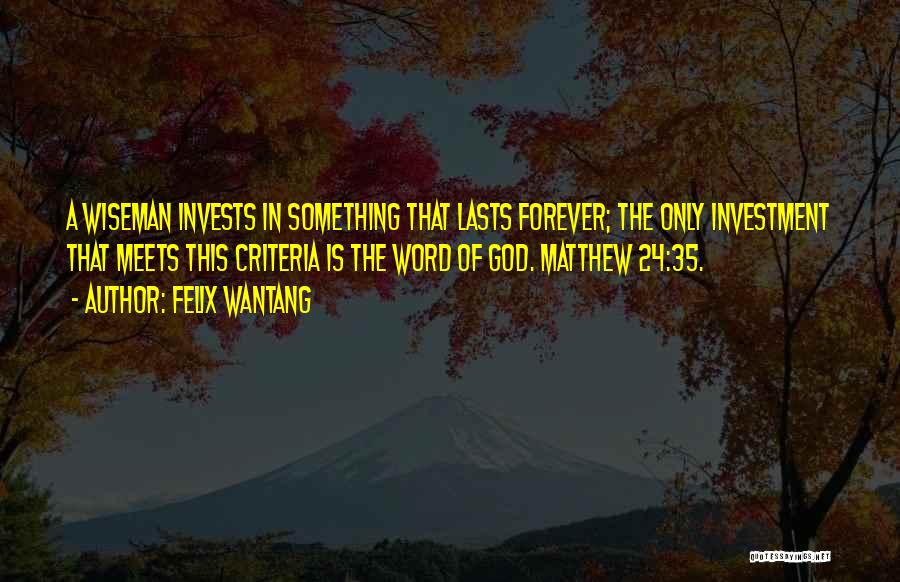 Lasts Forever Quotes By Felix Wantang