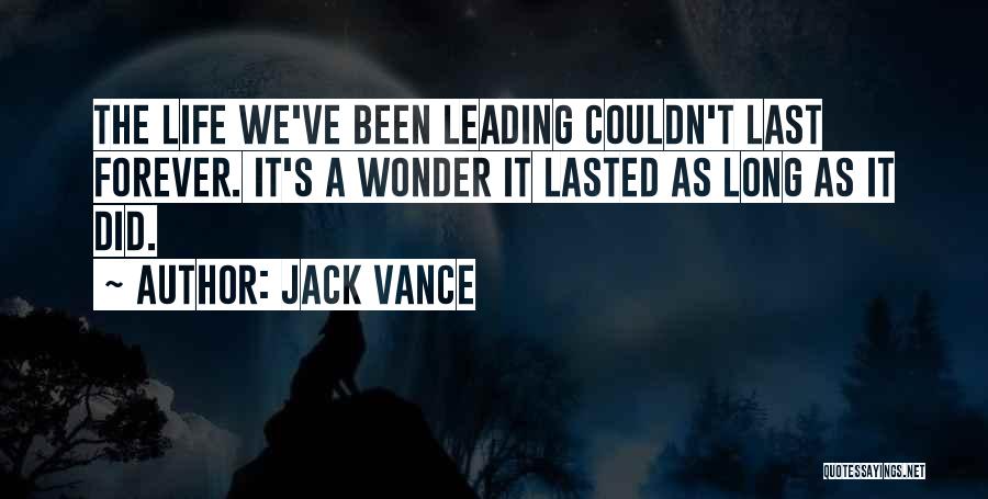 Lasts Forever Quotes By Jack Vance