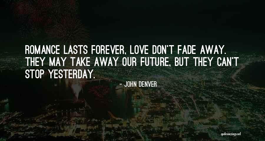 Lasts Forever Quotes By John Denver