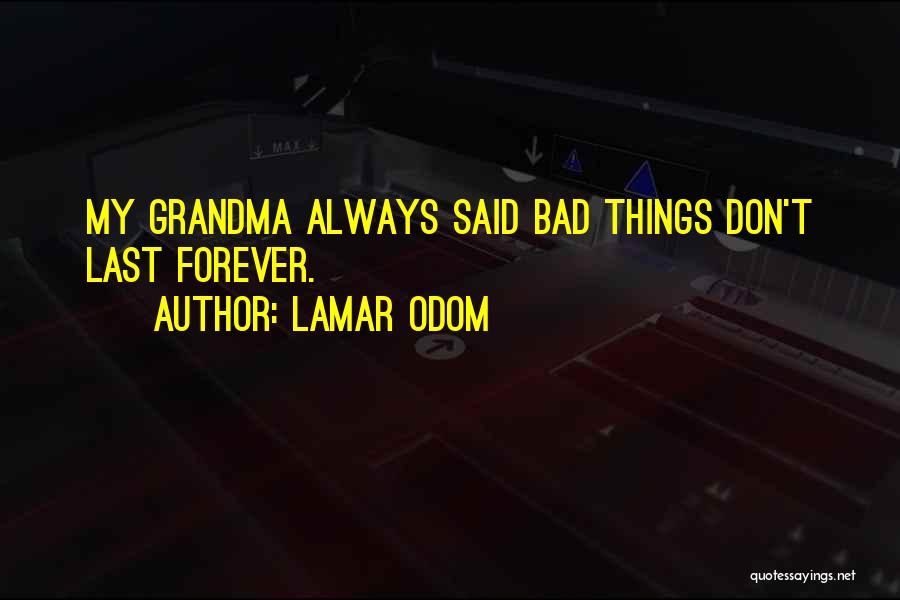Lasts Forever Quotes By Lamar Odom