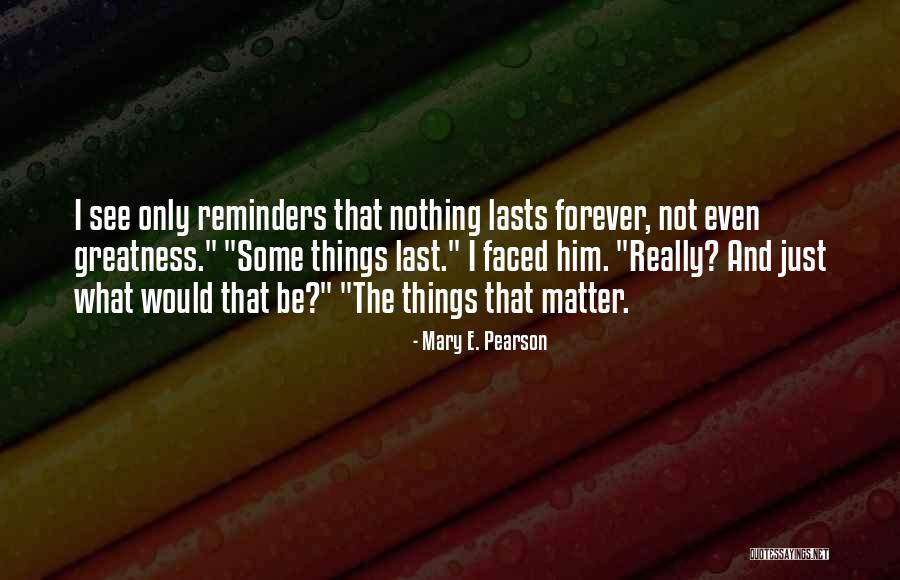 Lasts Forever Quotes By Mary E. Pearson