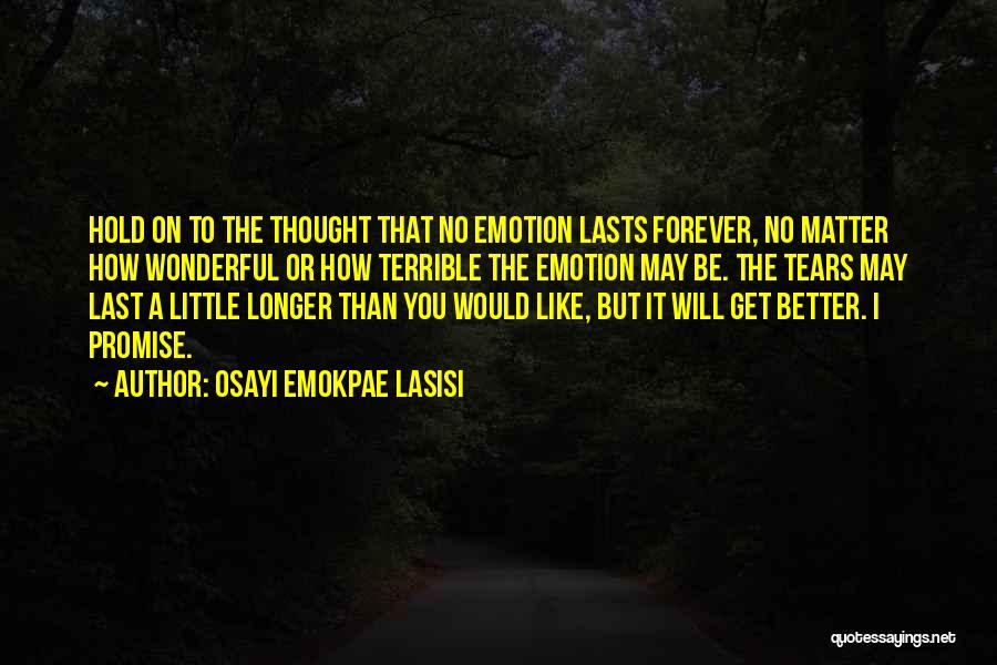 Lasts Forever Quotes By Osayi Emokpae Lasisi