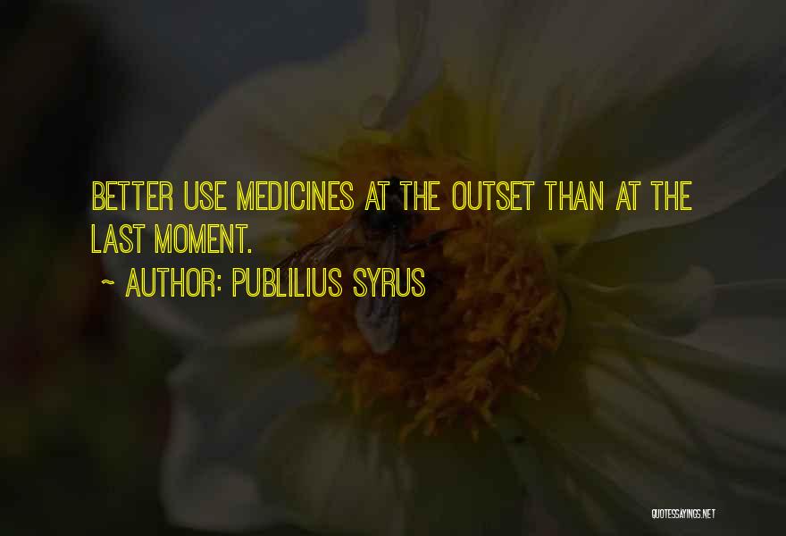 Lasts Quotes By Publilius Syrus