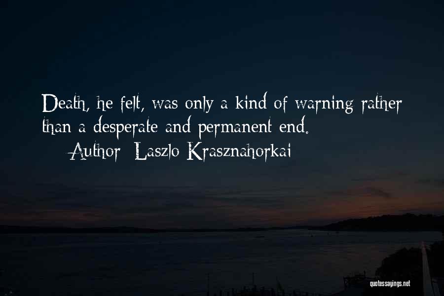 Laszlo Krasznahorkai Quotes 1000429