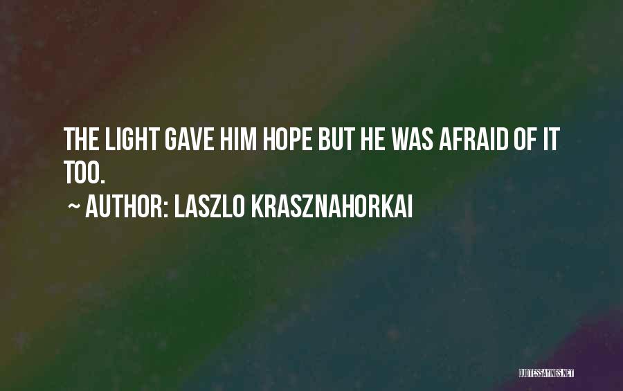 Laszlo Krasznahorkai Quotes 341379