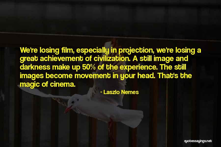 Laszlo Nemes Quotes 1785768 Laszlo Nemes Quotes 1785768
