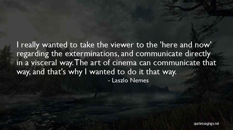 Laszlo Nemes Quotes 2085885 Laszlo Nemes Quotes 2085885