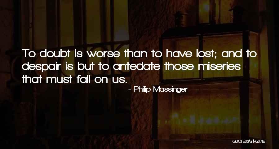 Latches For Gates Quotes By Philip Massinger Latches For Gates Quotes By Philip Massinger