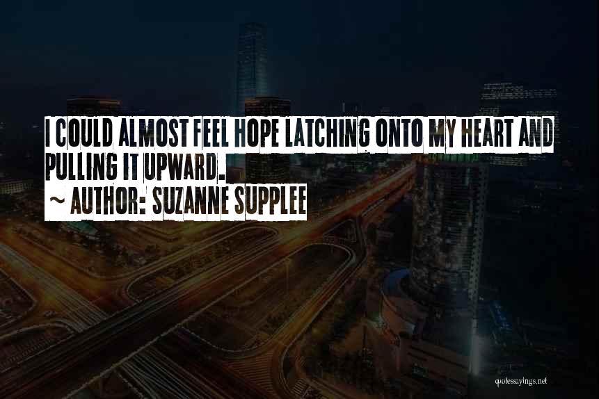 Latching Onto You Quotes By Suzanne Supplee