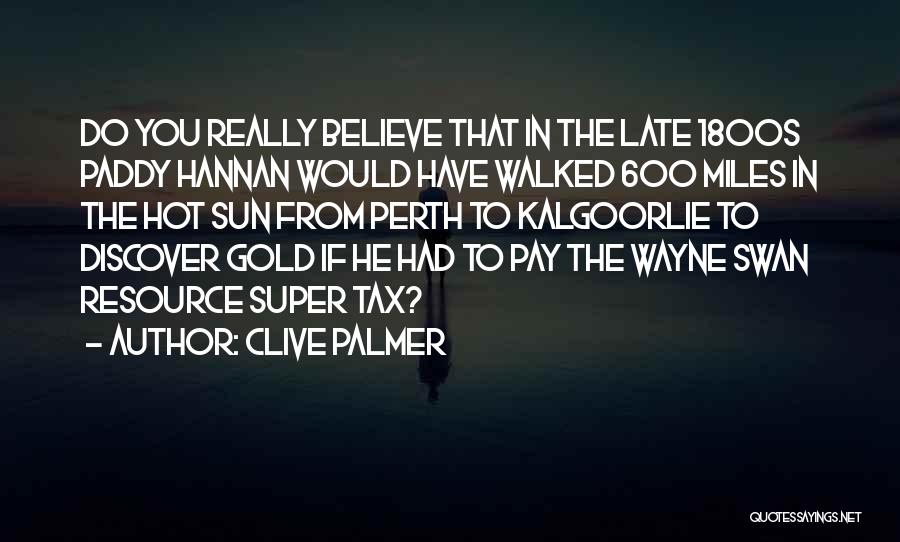 Late 1800s Quotes By Clive Palmer