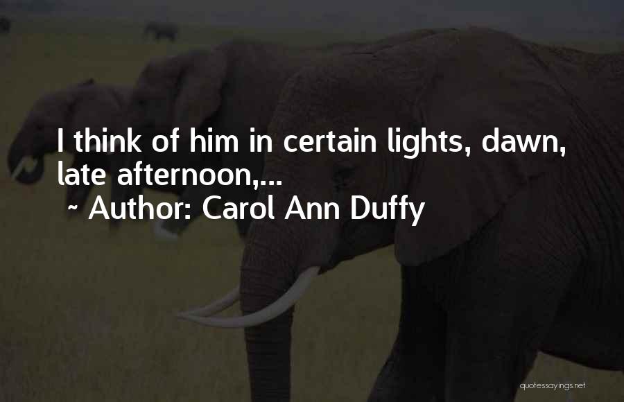 Late Afternoon Quotes By Carol Ann Duffy