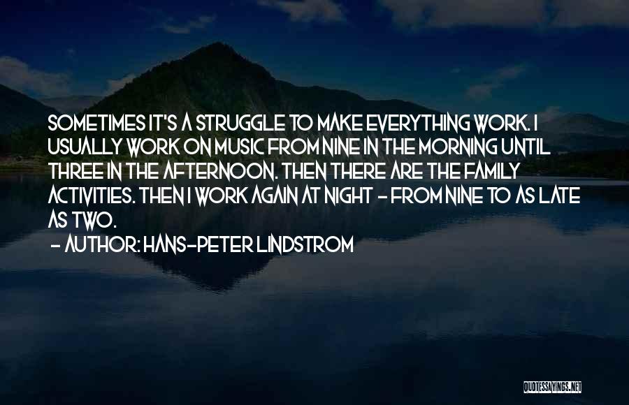 Late Afternoon Quotes By Hans-Peter Lindstrom