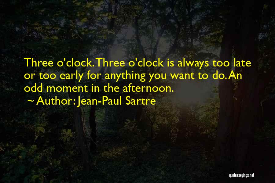 Late Afternoon Quotes By Jean-Paul Sartre