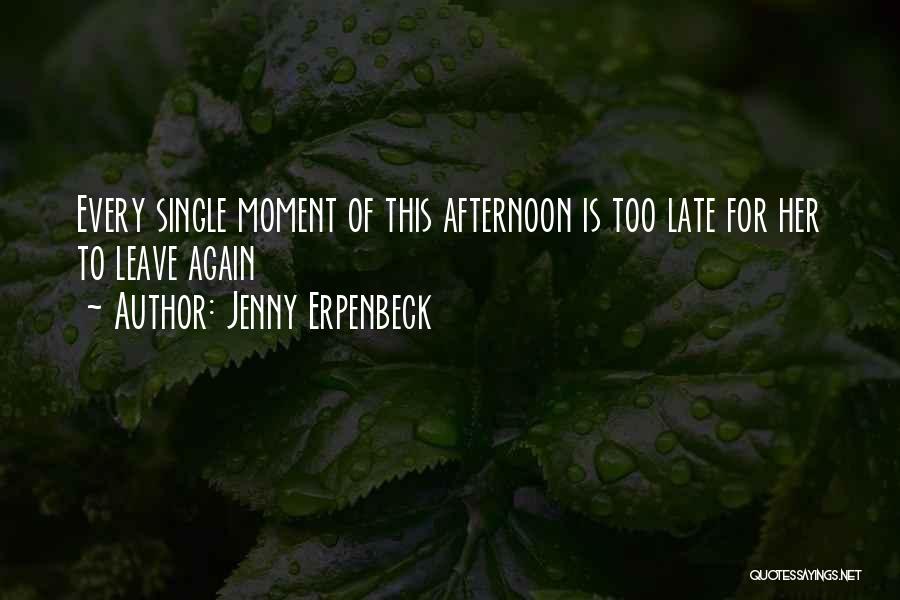 Late Afternoon Quotes By Jenny Erpenbeck