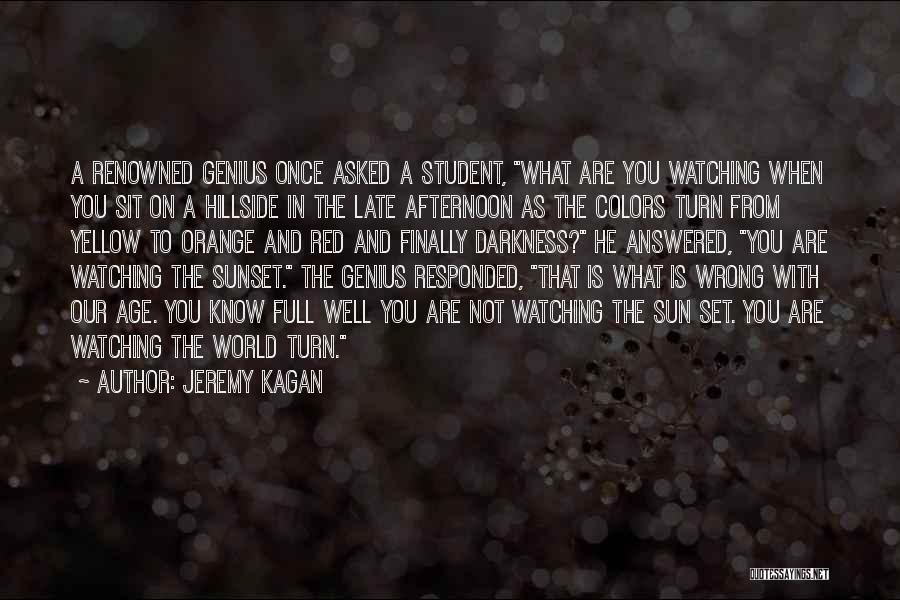 Late Afternoon Quotes By Jeremy Kagan